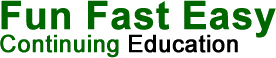 Fun Fast Easy Continuing Education